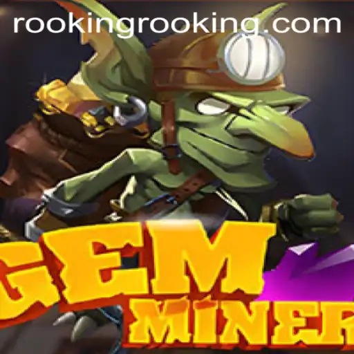 Exploring the Exciting World of GemMiner and the Strategy of Rooking